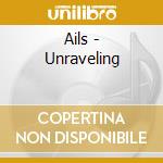 Ails - Unraveling cd