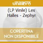 (LP Vinile) Les Halles - Zephyr vinile