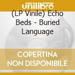 (LP Vinile) Echo Beds - Buried Language lp vinile di Echo Beds