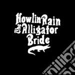 Howlin Rain - Alligator Bride cd