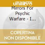 Mirrors For Psychic Warfare - I See What I Became cd musicale di Mirrors For Psychic Warfare