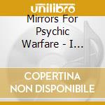 Mirrors For Psychic Warfare - I See What I Became