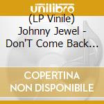 (LP Vinile) Johnny Jewel - Don'T Come Back From The Moon / O.S.T. lp vinile