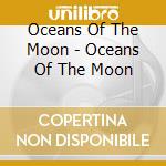 Oceans Of The Moon - Oceans Of The Moon cd
