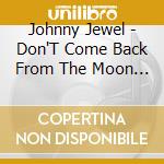 Johnny Jewel - Don'T Come Back From The Moon / O.S.T. cd