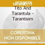 Tito And Tarantula - Tarantisim