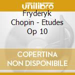 Fryderyk Chopin - Etudes Op 10 cd