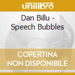 Dan Billu - Speech Bubbles cd