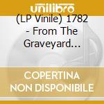 (LP Vinile) 1782 - From The Graveyard (Ltdsplatter Purple T lp vinile