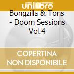 Bongzilla & Tons - Doom Sessions Vol.4 cd