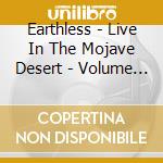 Earthless - Live In The Mojave Desert - Volume 1 cd