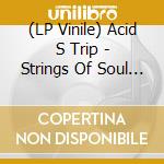 (LP Vinile) Acid S Trip - Strings Of Soul (Half-Half Gold/Brown Vi vinile