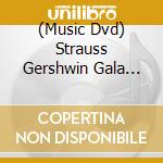 (Music Dvd) Strauss Gershwin Gala (A) cd