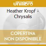 Heather Kropf - Chrysalis cd