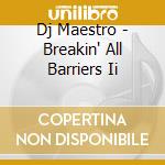 Dj Maestro - Breakin' All Barriers Ii cd