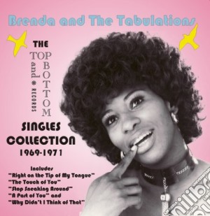 Brenda & The Tabulations - The Top & Bottom Singles Collection 1969-1971 cd musicale di Brenda & Tabulations