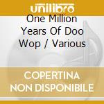 One Million Years Of Doo Wop / Various cd