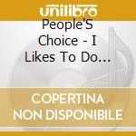 People'S Choice - I Likes To Do It cd musicale di People'S Choice