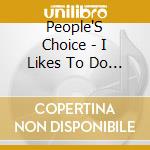 People'S Choice - I Likes To Do It cd