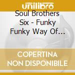 Soul Brothers Six - Funky Funky Way Of Makin' Love cd