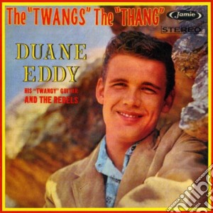 Duane Eddy - Twangs The Thang cd musicale di Duane Eddy