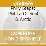 Philly Steps: Phil-La Of Soul & Arctic cd