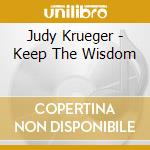 Judy Krueger - Keep The Wisdom cd