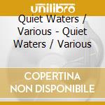 Quiet Waters / Various - Quiet Waters / Various cd