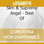 Slim & Supreme Angel - Best Of cd