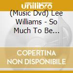 (Music Dvd) Lee Williams - So Much To Be Thankful For cd