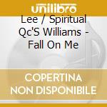 Lee / Spiritual Qc'S Williams - Fall On Me cd