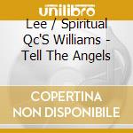Lee / Spiritual Qc'S Williams - Tell The Angels cd
