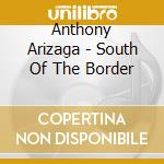 Anthony Arizaga - South Of The Border cd