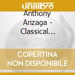 Anthony Arizaga - Classical Guitar cd musicale di Anthony Arizaga