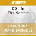 D'S - In This Moment cd