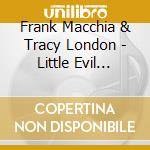 Frank Macchia & Tracy London - Little Evil Things, Volume I