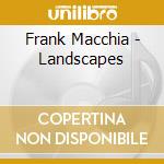 Frank Macchia - Landscapes cd