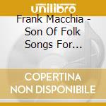Frank Macchia - Son Of Folk Songs For Jazzers cd musicale di Frank Macchia