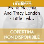 Frank Macchia And Tracy London - Little Evil Things, Volume Iv