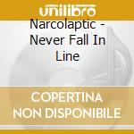 Narcolaptic - Never Fall In Line cd