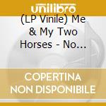 (LP Vinile) Me & My Two Horses - No Man's Land lp vinile di Me & My Two Horses