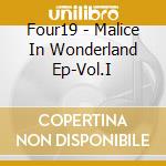 Four19 - Malice In Wonderland Ep-Vol.I cd