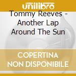 Tommy Reeves - Another Lap Around The Sun cd musicale di Tommy Reeves