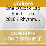 One O'Clock Lab Band - Lab 2018 / Rhythm Of The Road cd musicale di One O'Clock Lab Band