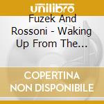Fuzek And Rossoni - Waking Up From The American Dream cd