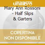 Mary Ann Rossoni - Half Slips & Garters