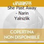 She Past Away - Narin Yalnizlik cd musicale