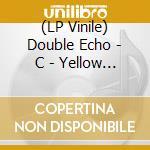 (LP Vinile) Double Echo - C - Yellow Edition lp vinile