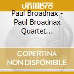 Paul Broadnax - Paul Broadnax Quartet Featuring Fred Haas cd