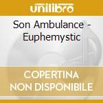 Son Ambulance - Euphemystic cd musicale di Son Ambulance